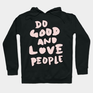 Do Good and Love People in Pink Hoodie